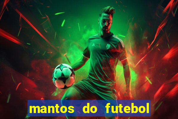 mantos do futebol jogos de hoje na tv